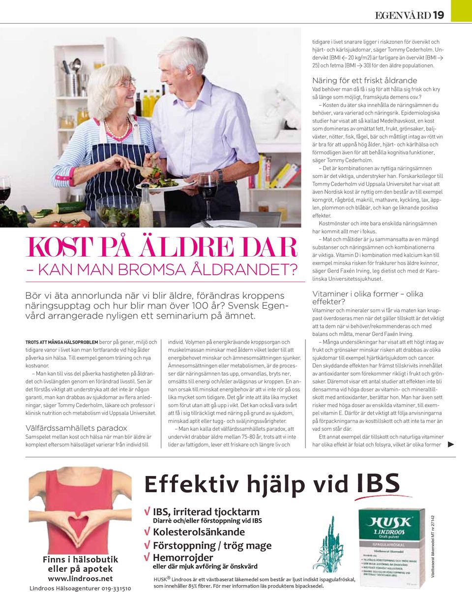 Bör vi äta annorlunda när vi blir äldre, förändras kroppens näringsupptag och hur blir man över 100 år? Svensk Egenvård arrangerade nyligen ett seminarium på ämnet.