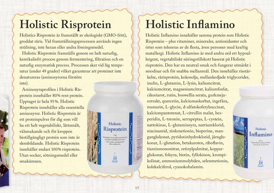 Processen sker vid låg temperatur (under 49 grader) vilket garanterar att proteinet inte denatureras (aminosyrorna förstörs inte). Aminosyraprofilen i Holistic Risprotein innehåller 80 % rent protein.