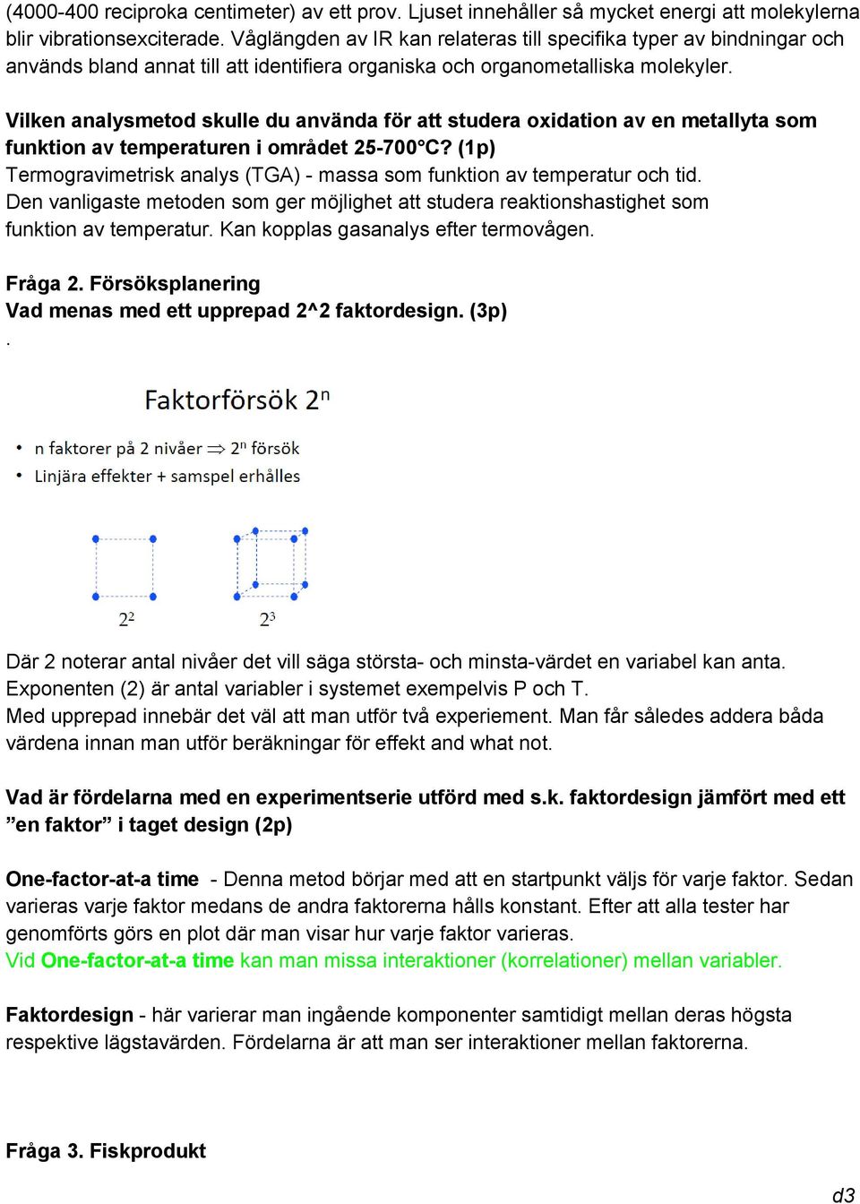 Vilken analysmetod skulle du använda för att studera oxidation av en metallyta som funktion av temperaturen i området 25 700 C?