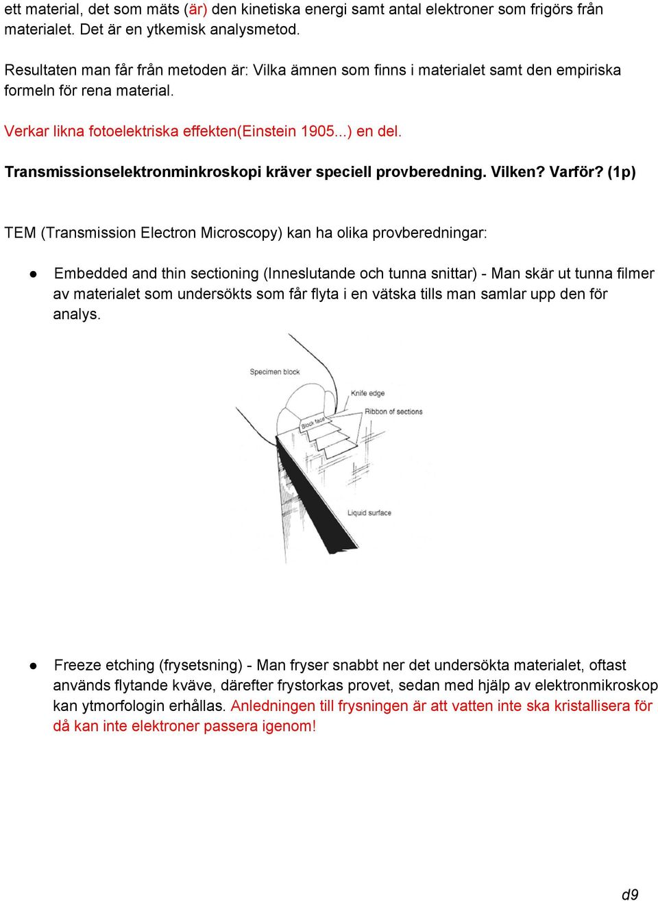 Transmissionselektronminkroskopi kräver speciell provberedning. Vilken? Varför?