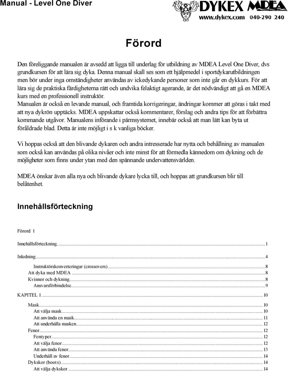 För att lära sig de praktiska färdigheterna rätt och undvika felaktigt agerande, är det nödvändigt att gå en MDEA kurs med en professionell instruktör.