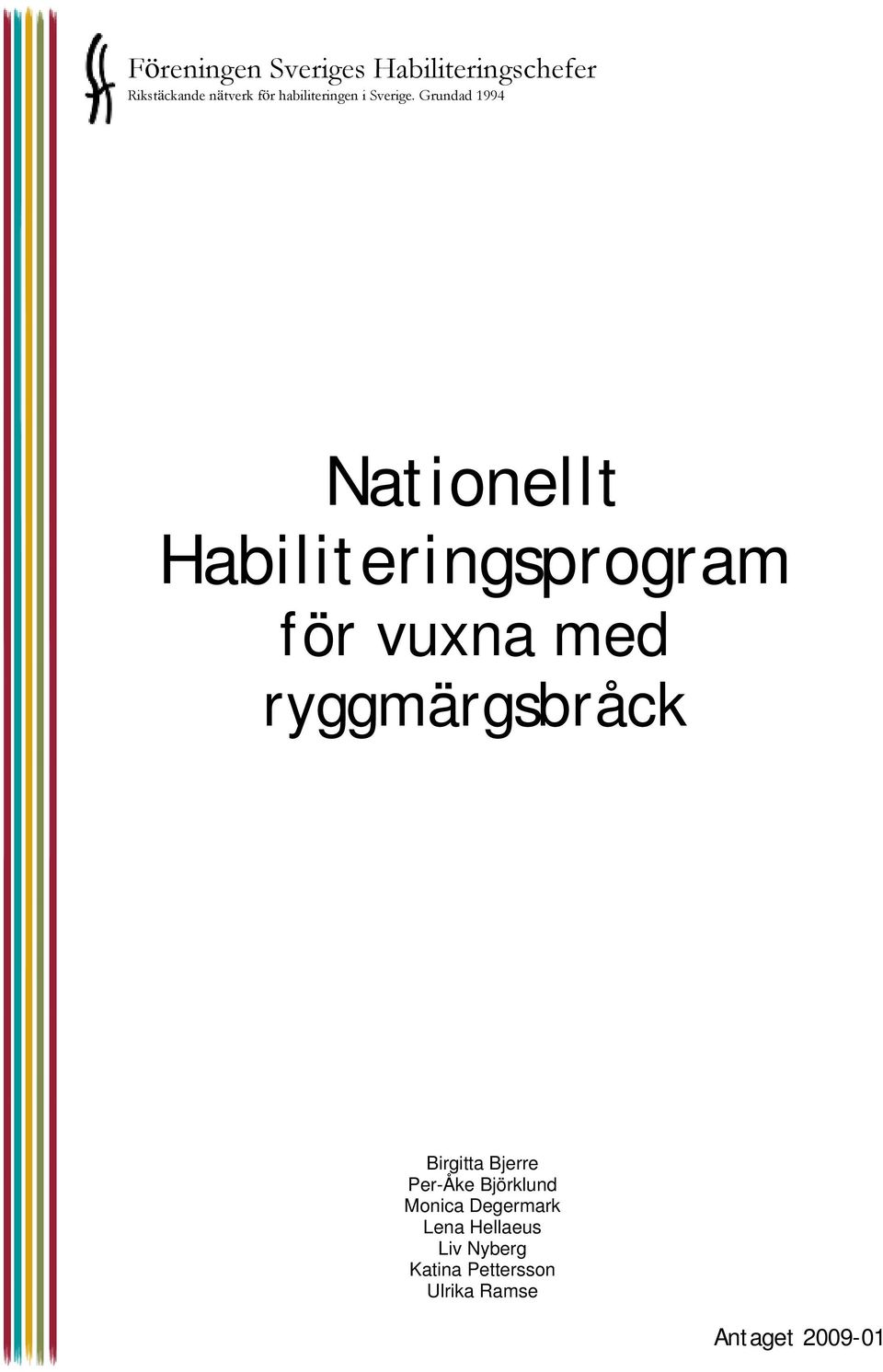 Grundad 1994 Nationellt Habiliteringsprogram för vuxna med