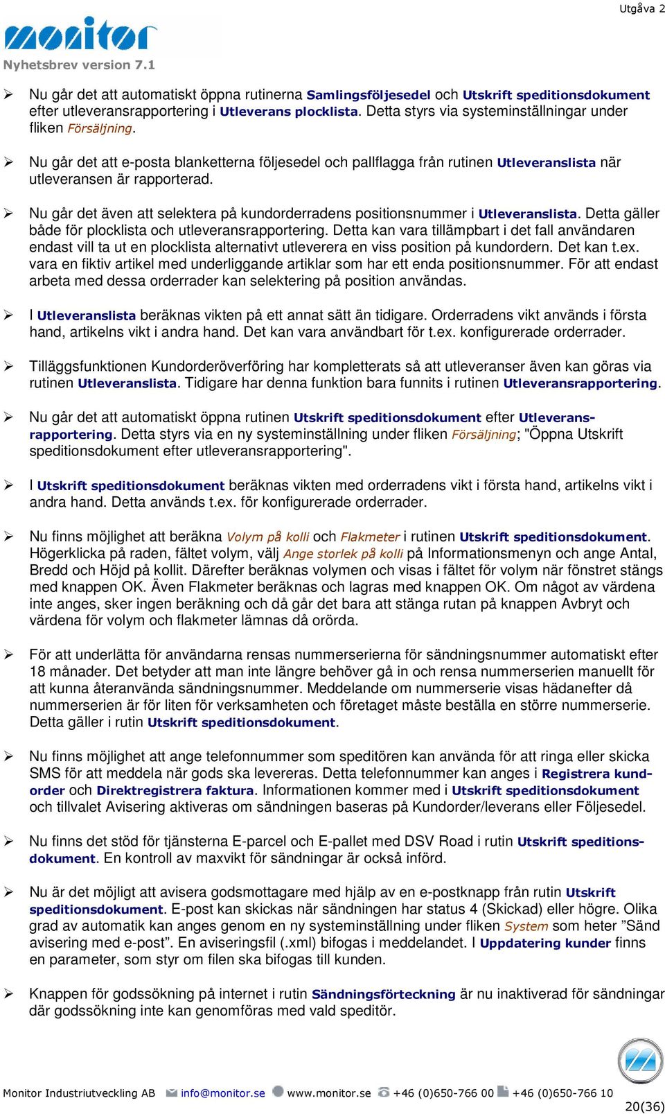 Nu går det även att selektera på kundorderradens positionsnummer i Utleveranslista. Detta gäller både för plocklista och utleveransrapportering.