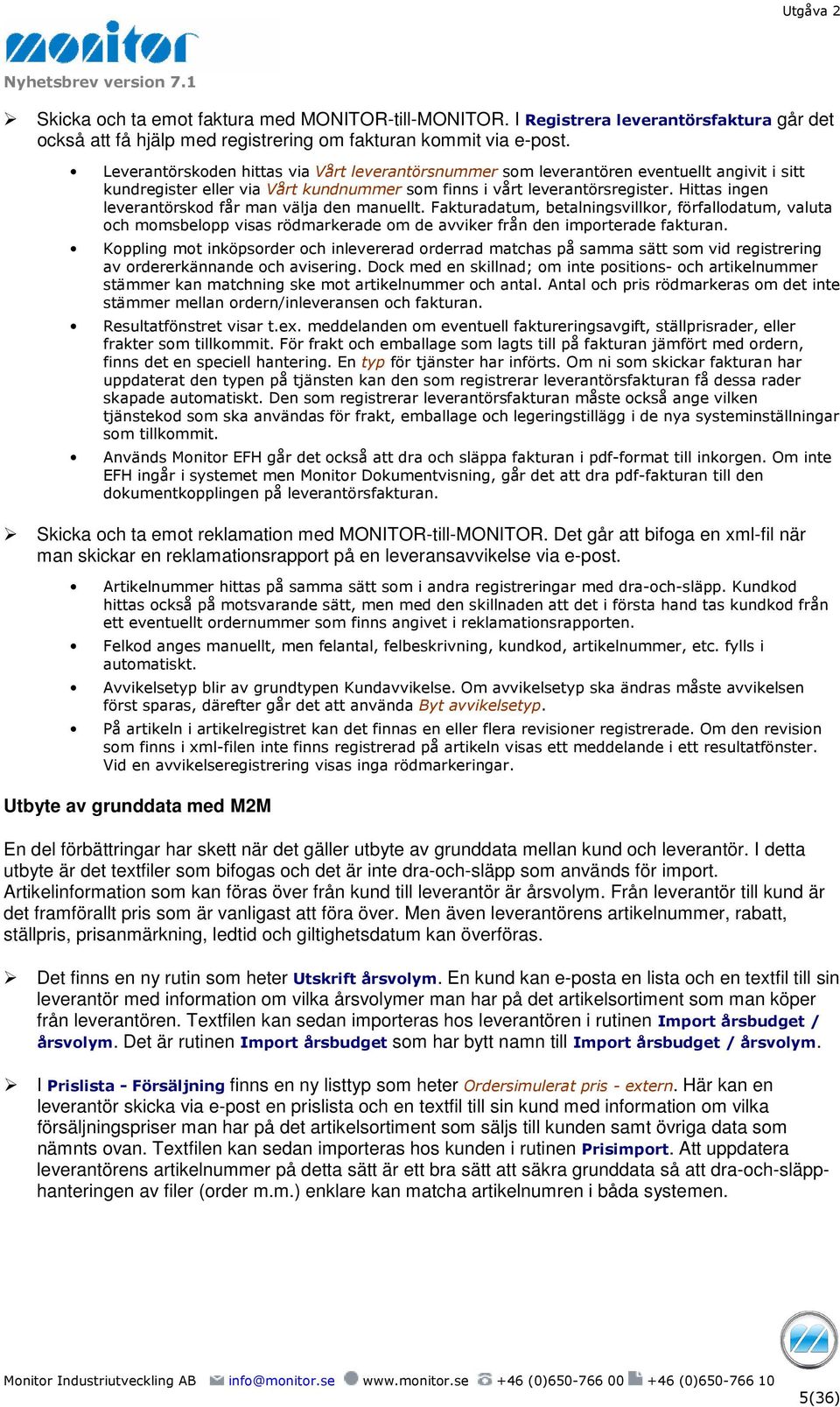 Hittas ingen leverantörskod får man välja den manuellt. Fakturadatum, betalningsvillkor, förfallodatum, valuta och momsbelopp visas rödmarkerade om de avviker från den importerade fakturan.