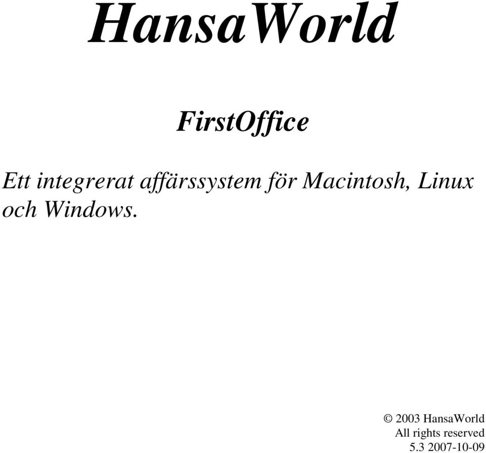 Macintosh, Linux och Windows.