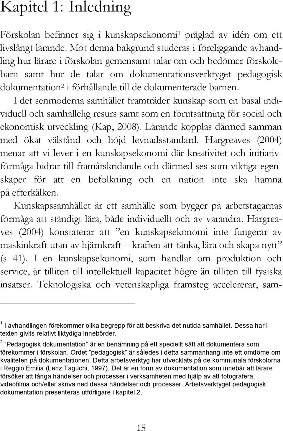 förhållande till de dokumenterade barnen.