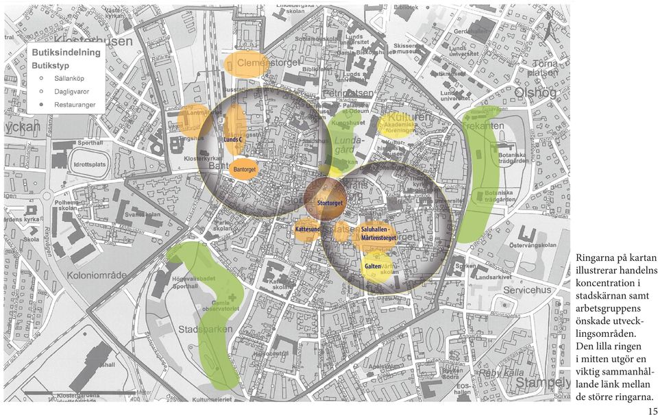 koncentration i stadskärnan samt arbetsgruppens önskade