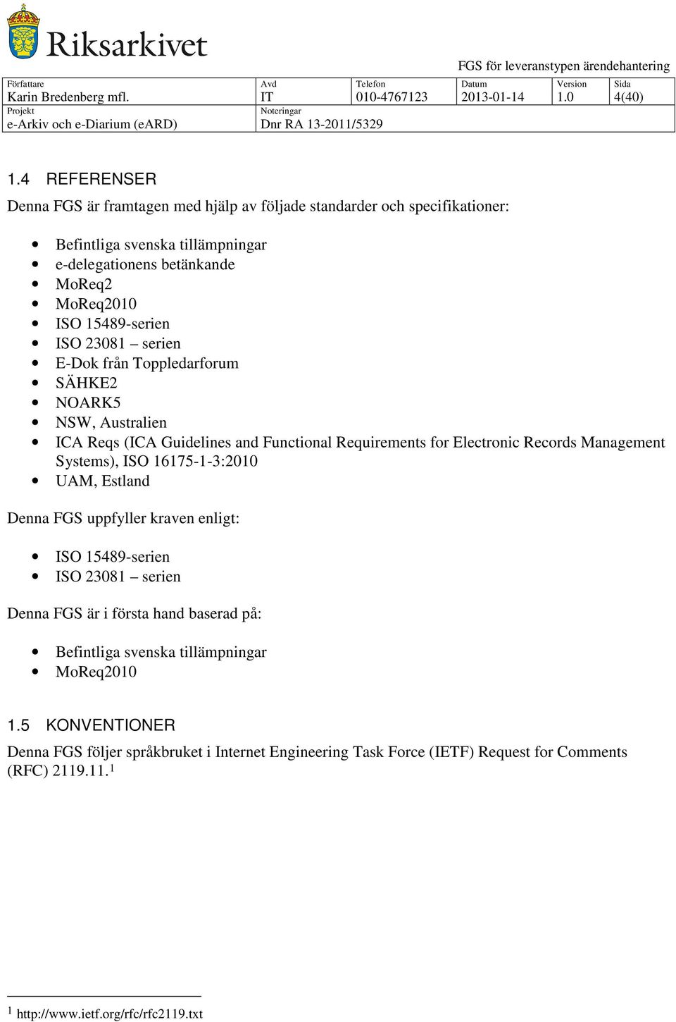 23081 serien E-Dok från Toppledarforum SÄHKE2 NOARK5 NSW, Australien ICA Reqs (ICA Guidelines and Functional Requirements for Electronic Records Management Systems), ISO 16175-1-3:2010 UAM,