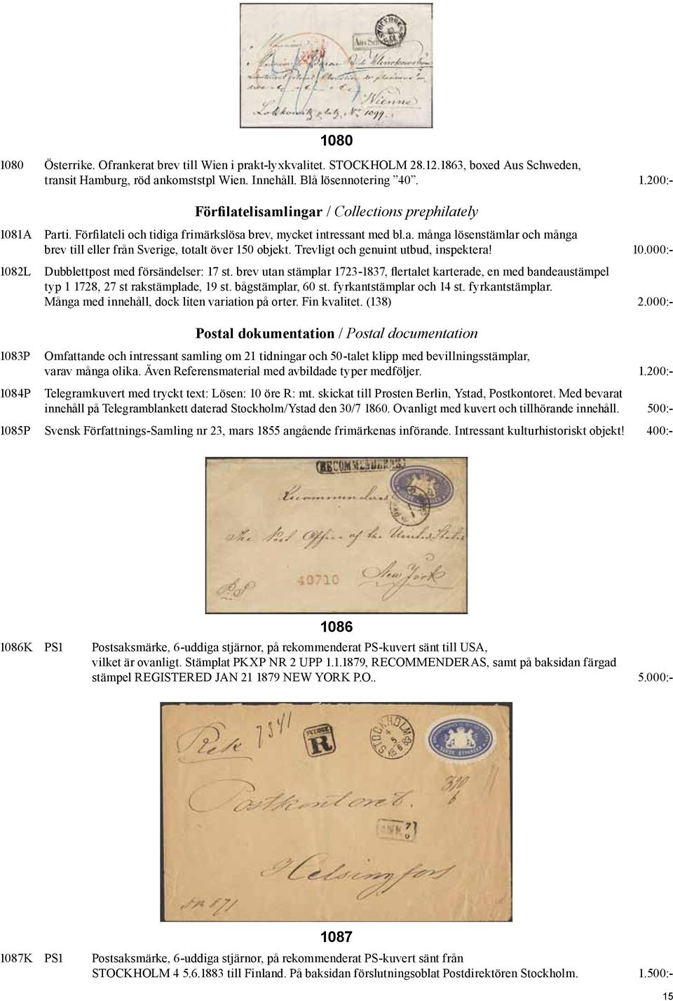 000:- 1082L Dubblettpost med försändelser: 17 st. brev utan stämplar 1723-1837, flertalet karterade, en med bandeaustämpel typ 1 1728, 27 st rakstämplade, 19 st. bågstämplar, 60 st.