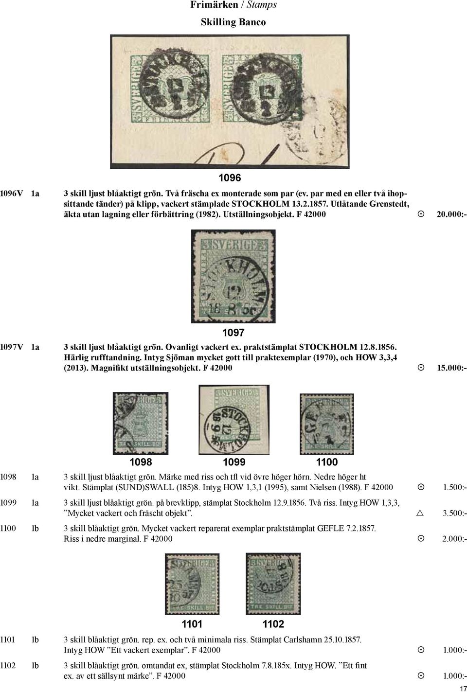 praktstämplat STOCKHOLM 12.8.1856. Härlig rufftandning. Intyg Sjöman mycket gott till praktexemplar (1970), och HOW 3,3,4 (2013). Magnifikt utställningsobjekt. F 42000 15.