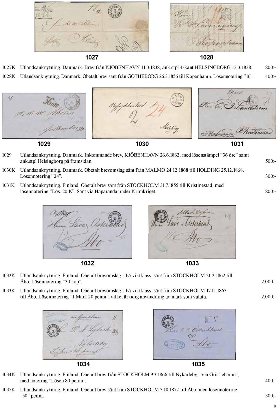 12.1868 till HOLDING 25.12.1868. Lösennotering 24. 300:- 1031K 1029 1030 1031 Utlandsanknytning. Finland. Obetalt brev sänt från STOCKHOLM 31.7.1855 till Kristinestad, med lösennotering Lös. 20 K.