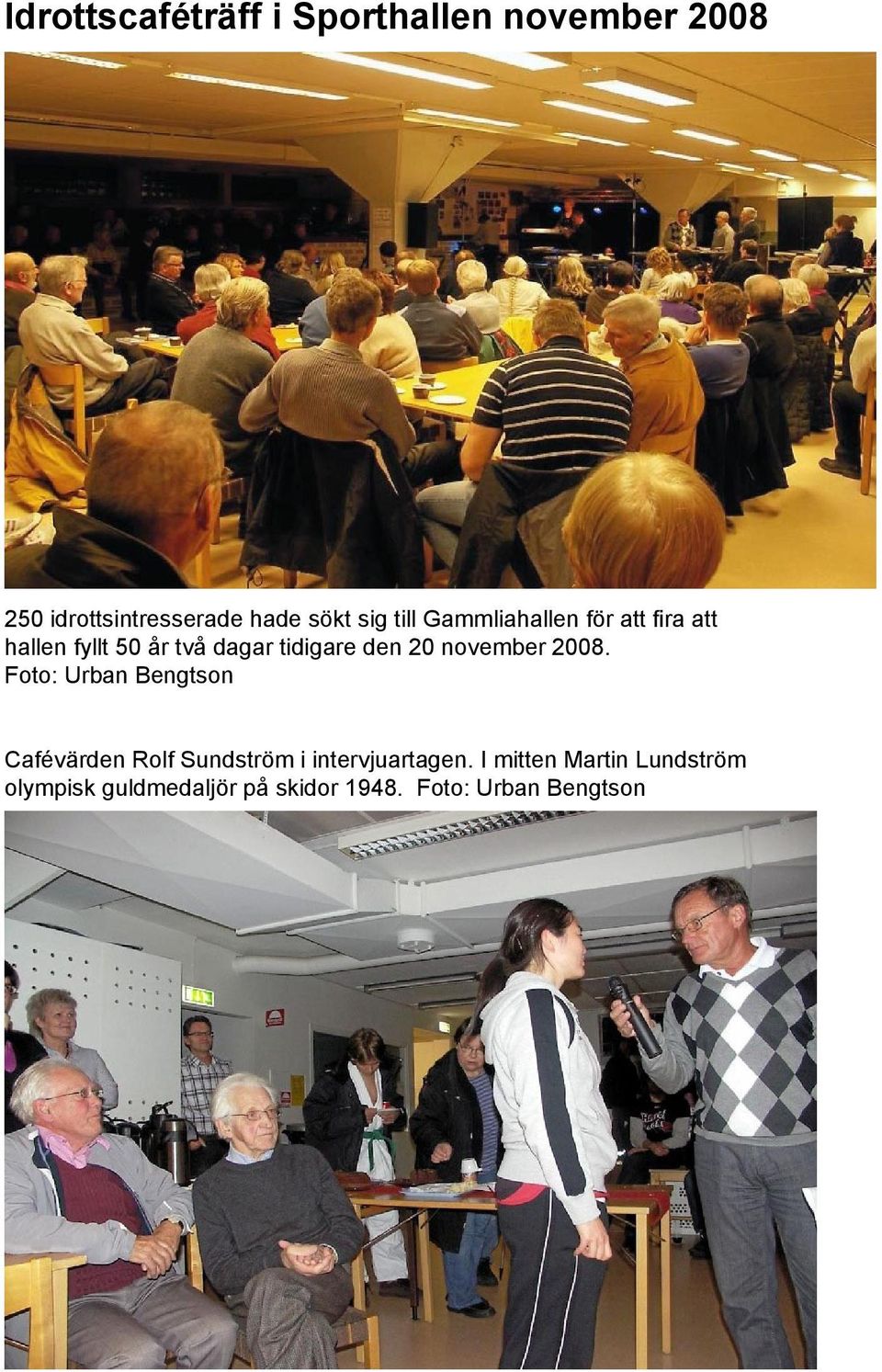 november 2008. Foto: Urban Bengtson Cafévärden Rolf Sundström i intervjuartagen.