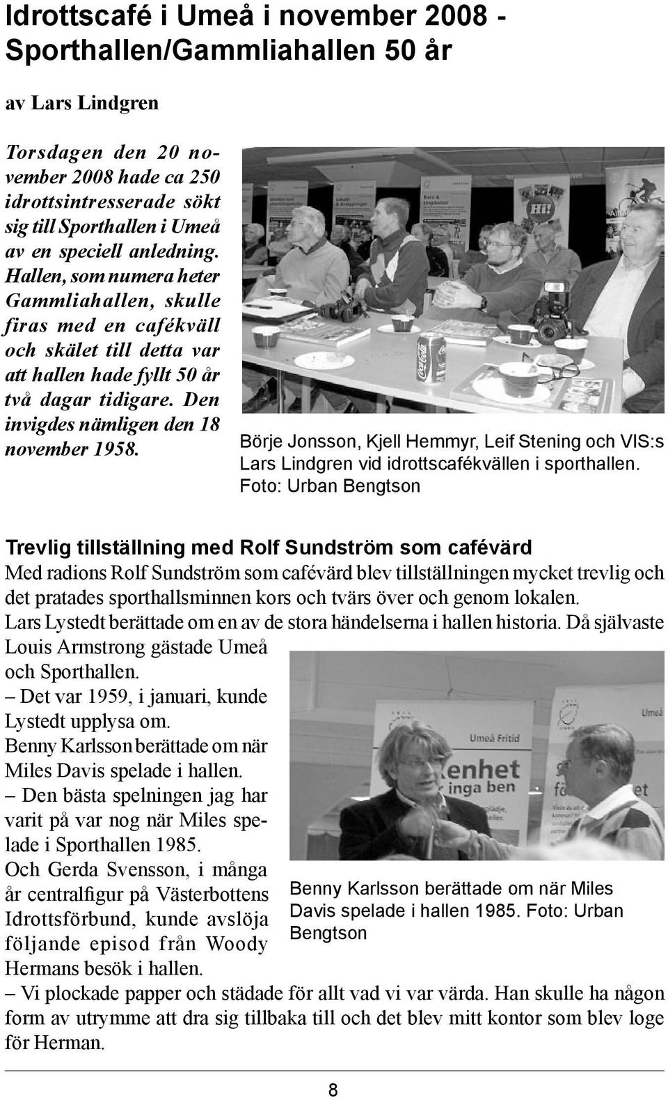 Börje Jonsson, Kjell Hemmyr, Leif Stening och VIS:s Lars Lindgren vid idrottscafékvällen i sporthallen.