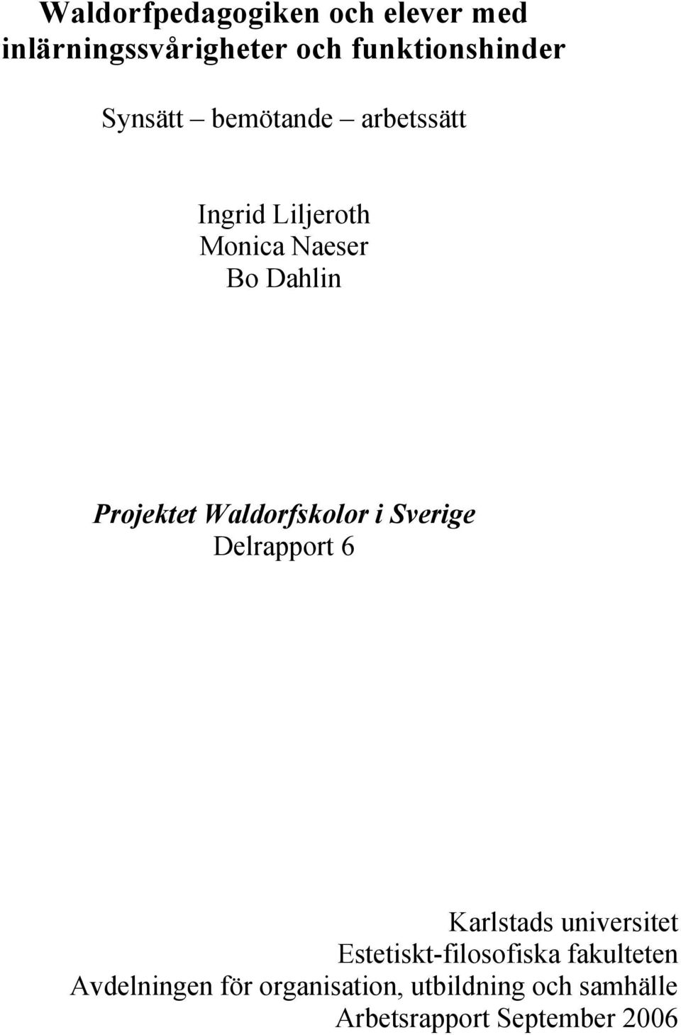 Waldorfskolor i Sverige Delrapport 6 Karlstads universitet Estetiskt-filosofiska