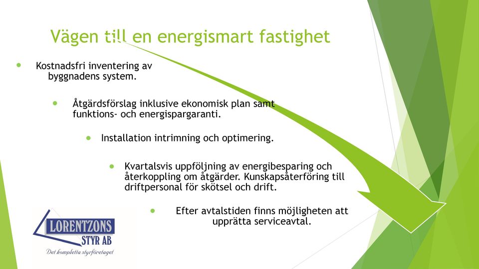 Installation intrimning och optimering.