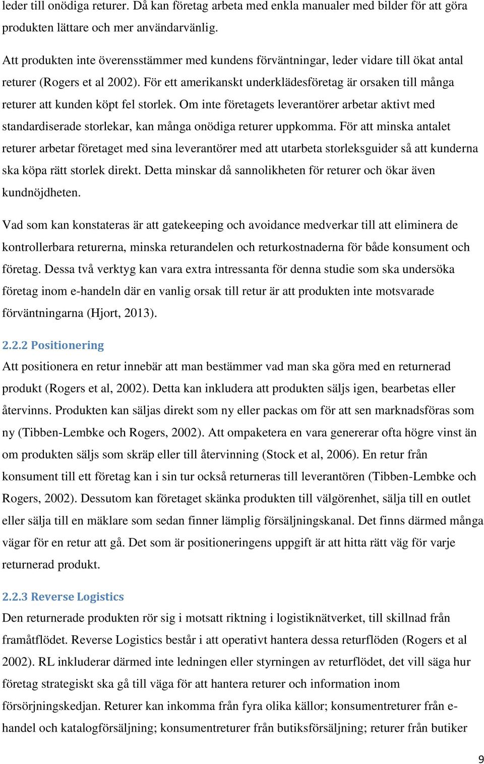 För ett amerikanskt underklädesföretag är orsaken till många returer att kunden köpt fel storlek.