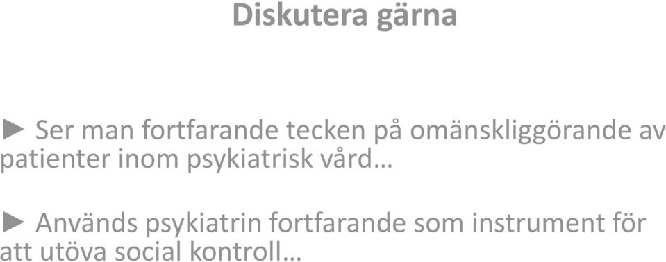 psykiatrisk vård Används psykiatrin