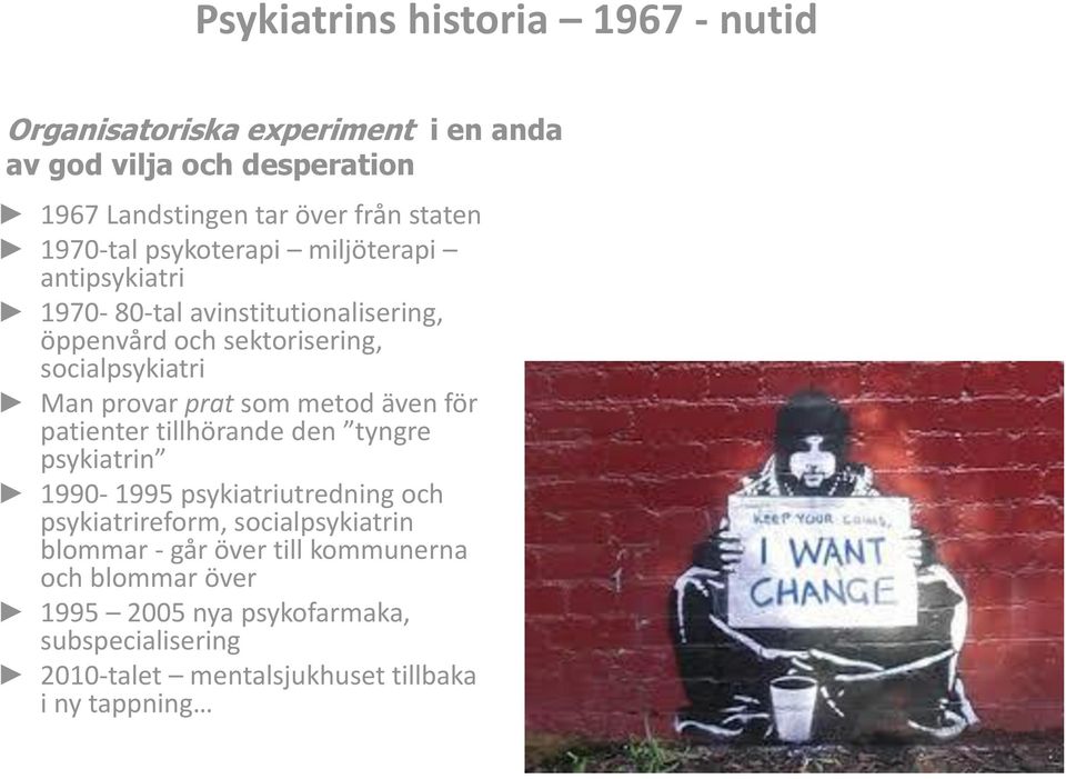 prat som metod även för patienter tillhörande den tyngre psykiatrin 1990-1995 psykiatriutredning och psykiatrireform, socialpsykiatrin