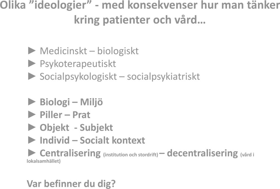 Biologi Miljö Piller Prat Objekt - Subjekt Individ Socialt kontext Centralisering