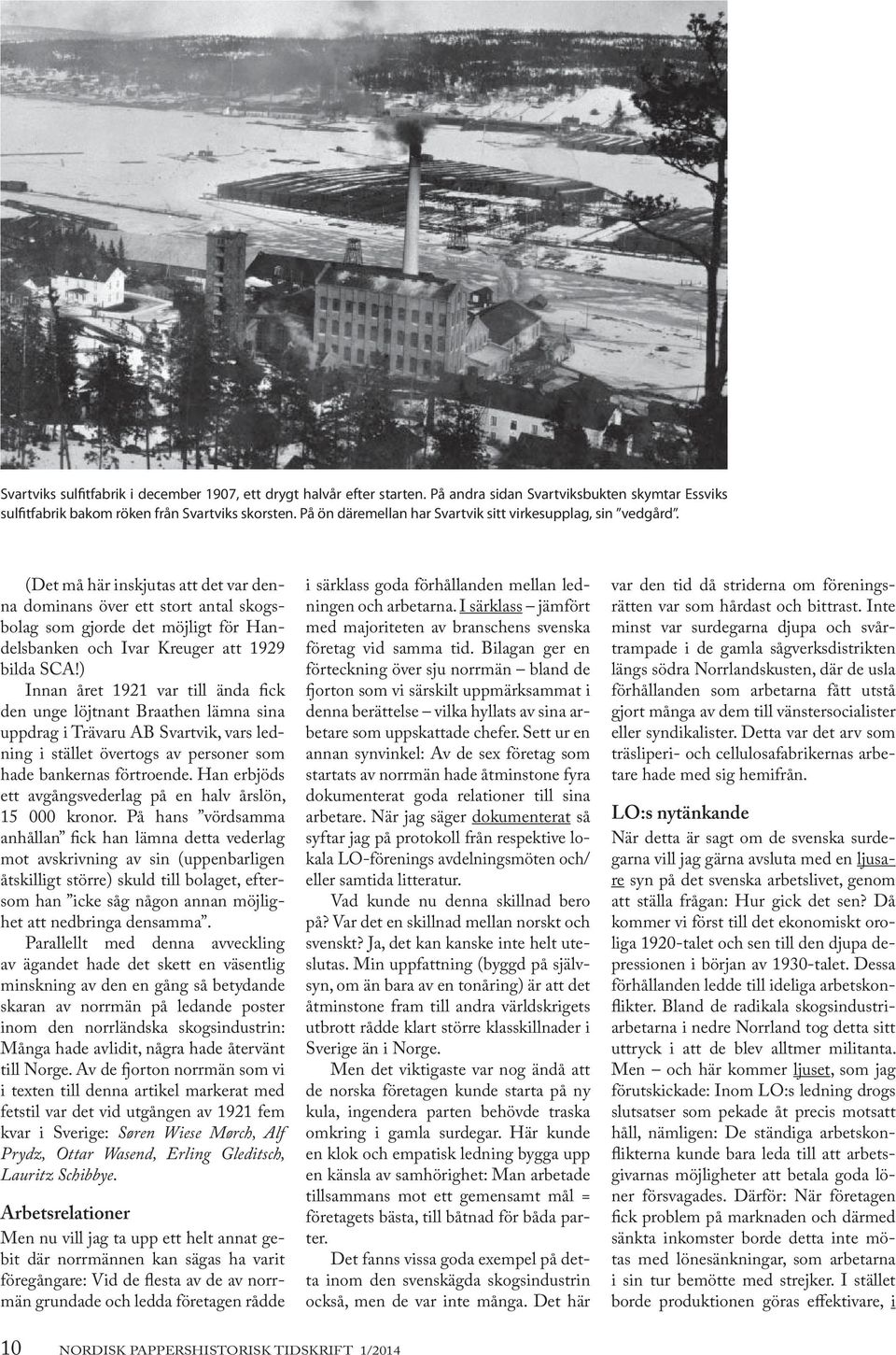 (Det må här inskjutas att det var denna dominans över ett stort antal skogsbolag som gjorde det möjligt för Handelsbanken och Ivar Kreuger att 1929 bilda SCA!