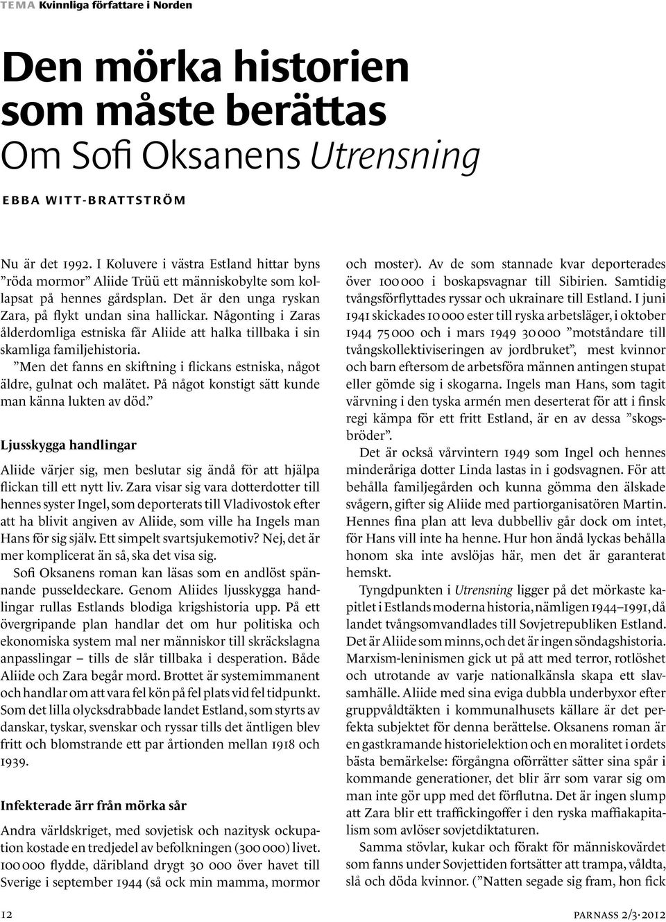 Dessutom kan Zara, till skillnad från hennes egen dotter Talvi, skilja mellan daggkåpa och groblad eller flugsvamp och skäggriska, och det avgör saken.