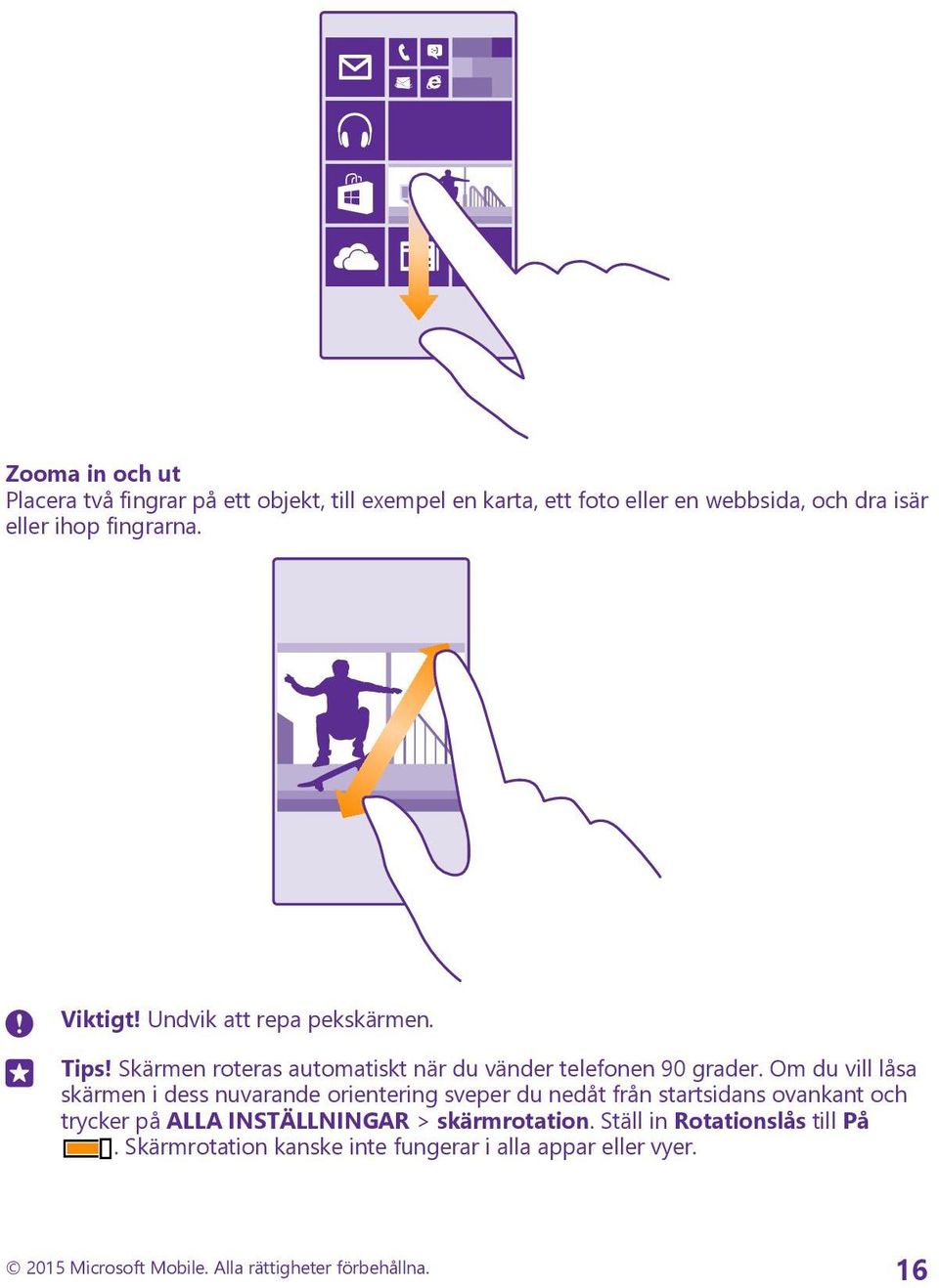 Om du vill låsa skärmen i dess nuvarande orientering sveper du nedåt från startsidans ovankant och trycker på ALLA INSTÄLLNINGAR >