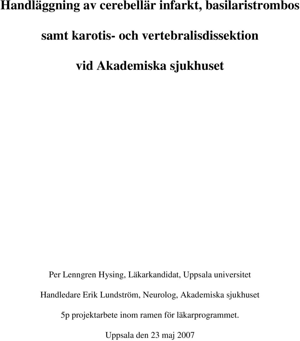 Läkarkandidat, Uppsala universitet Handledare Erik Lundström, Neurolog,