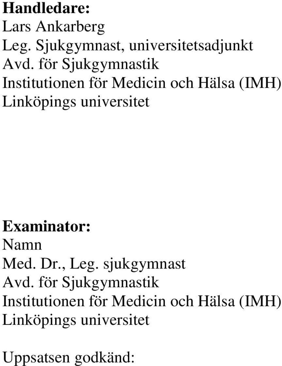 universitet Examinator: Namn Med. Dr., Leg. sjukgymnast Avd.