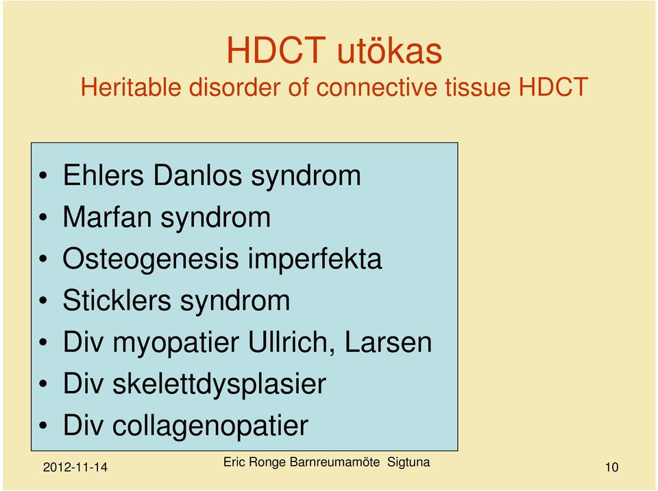 Osteogenesis imperfekta Sticklers syndrom Div