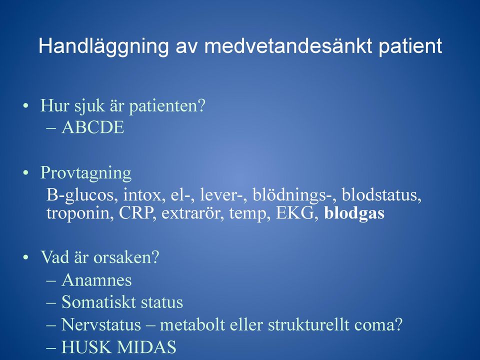 blodstatus, troponin, CRP, extrarör, temp, EKG, blodgas Vad är