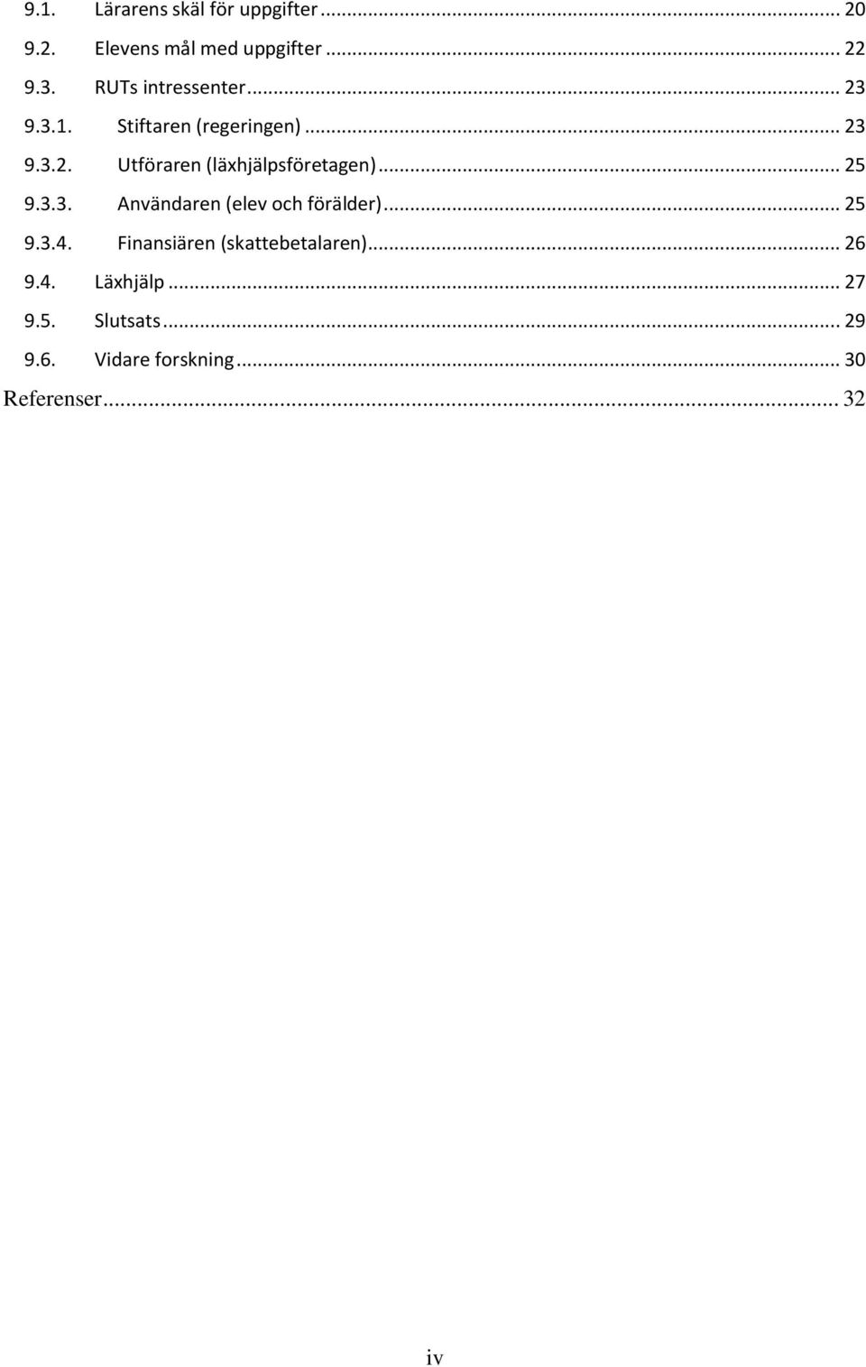 .. 25 9.3.3. Användaren (elev och förälder)... 25 9.3.4. Finansiären (skattebetalaren).