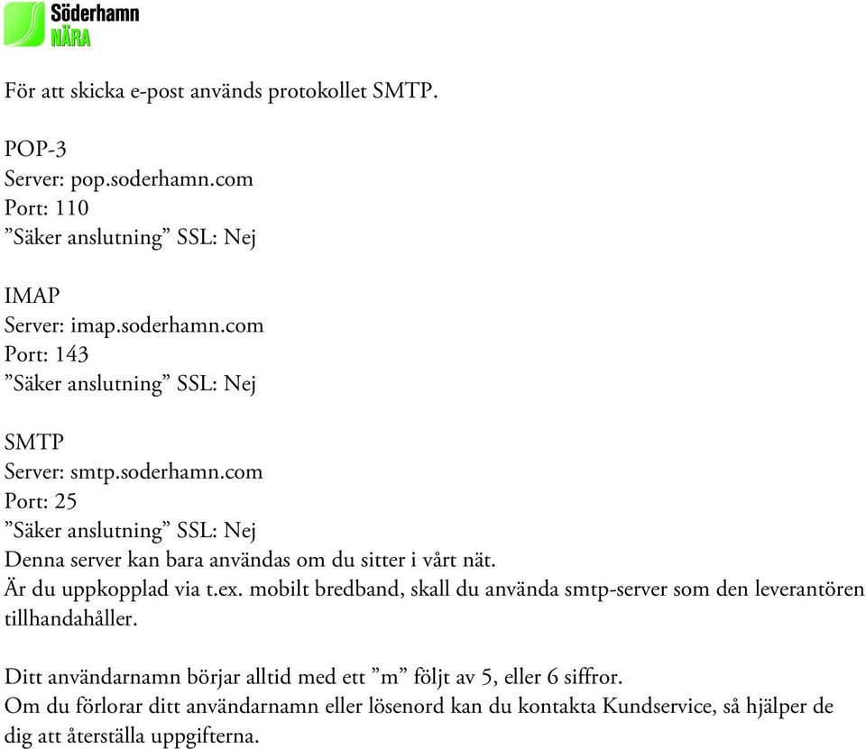 mobilt bredband, skall du använda smtp-server som den leverantören tillhandahåller.