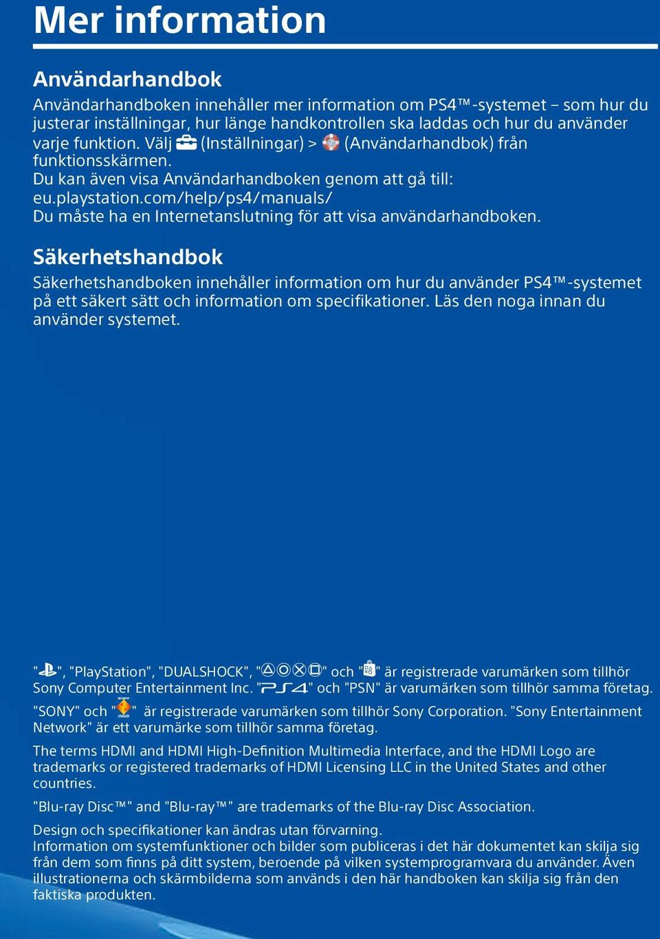 com/help/ps4/manuals/ Du måste ha en Internetanslutning för att visa användarhandboken.