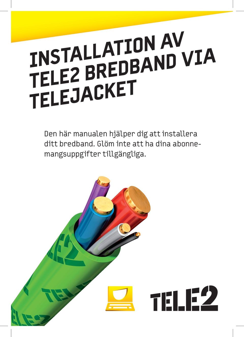 att installera ditt bredband.