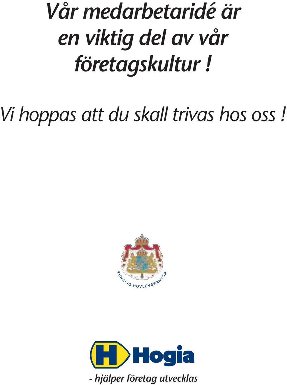 Vi hoppas att du skall trivas