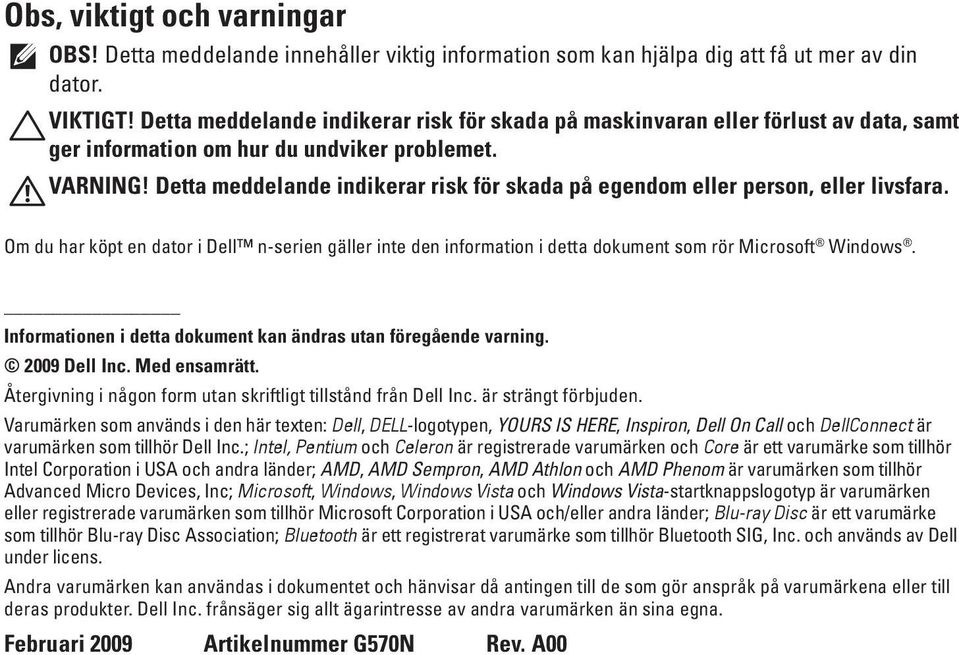 Detta meddelande indikerar risk för skada på egendom eller person, eller livsfara. Om du har köpt en dator i Dell n-serien gäller inte den information i detta dokument som rör Microsoft Windows.