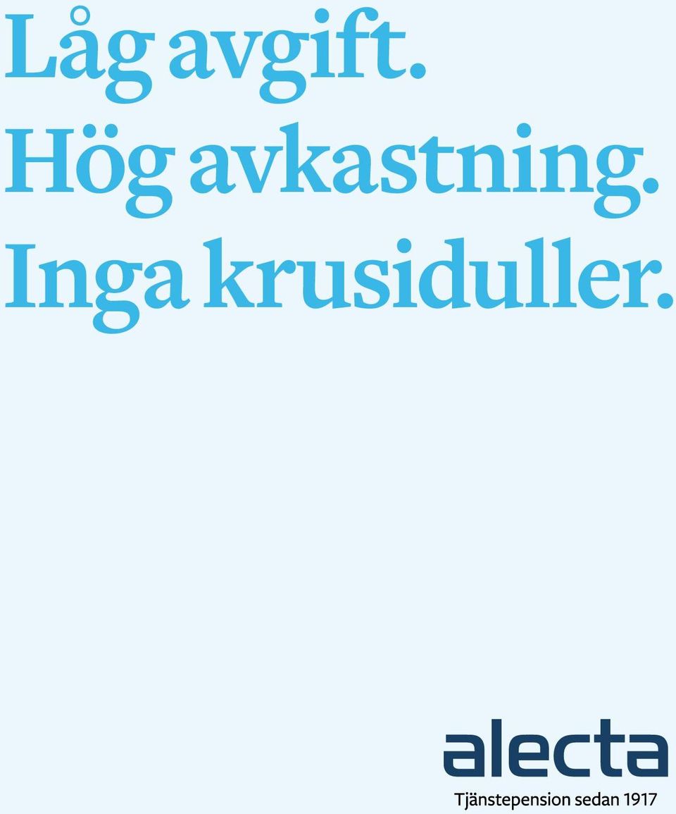 Hög avkastning.