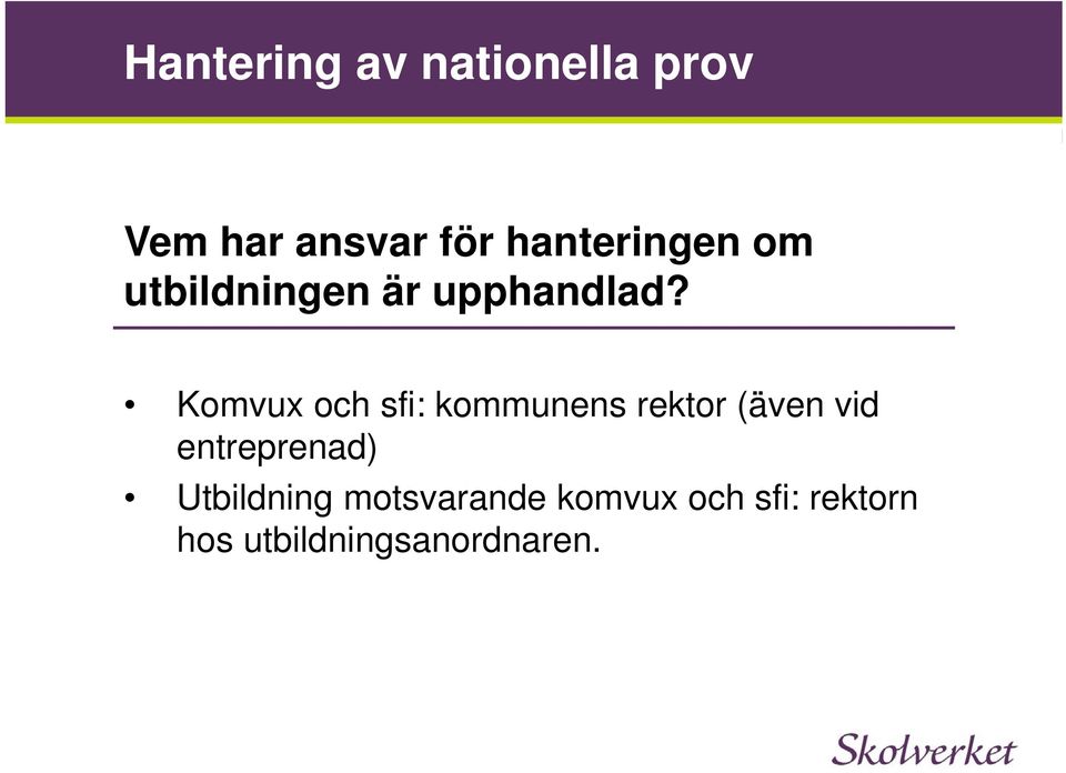 Komvux och sfi: kommunens rektor (även vid
