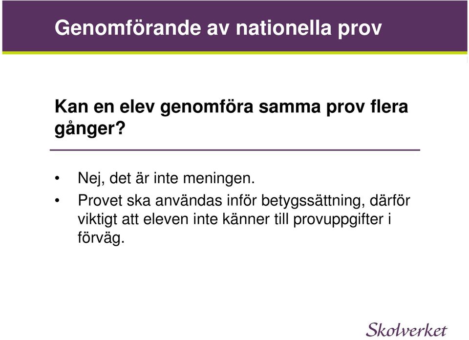 Provet ska användas inför betygssättning, därför