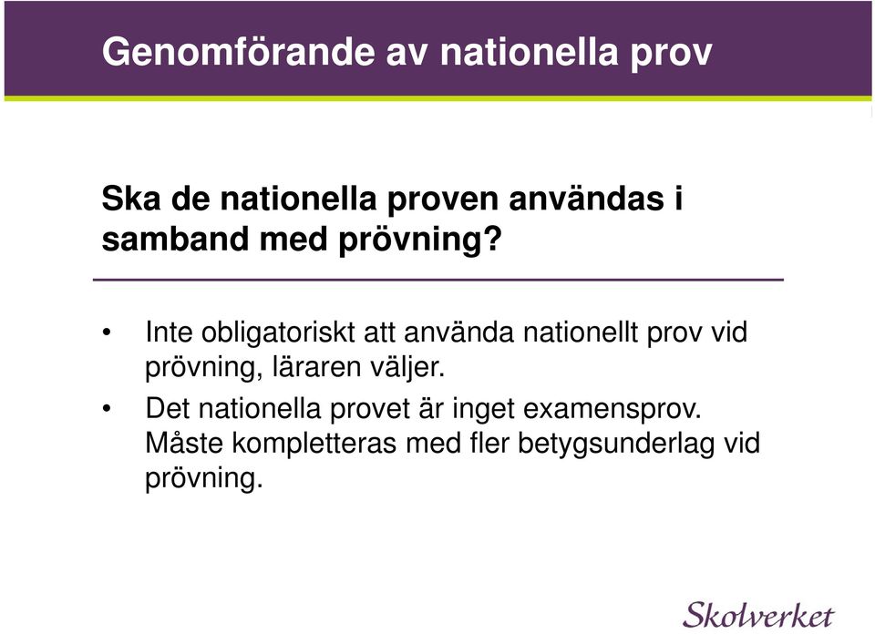 Inte obligatoriskt att använda nationellt prov vid prövning,