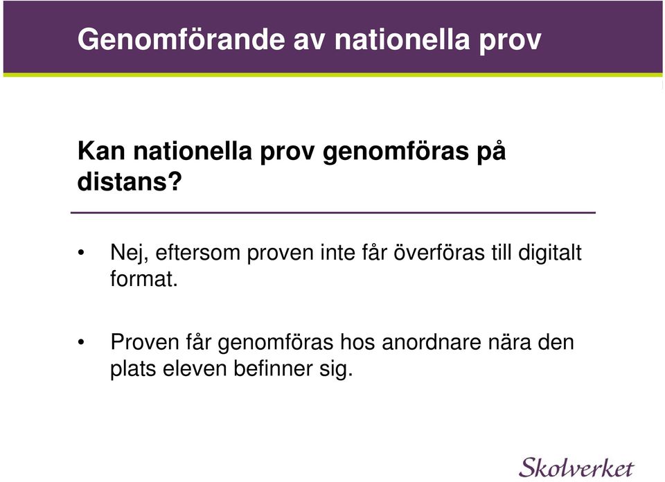 Nej, eftersom proven inte får överföras till