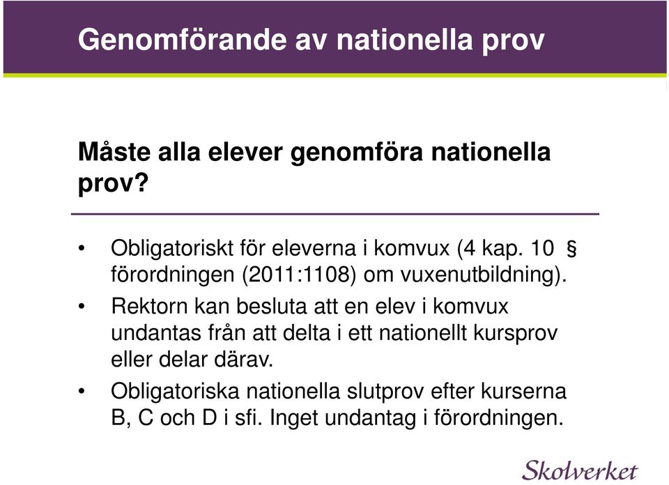 Rektorn kan besluta att en elev i komvux undantas från att delta i ett nationellt kursprov