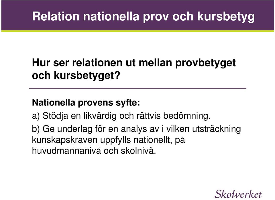 Nationella provens syfte: a) Stödja en likvärdig och rättvis bedömning.
