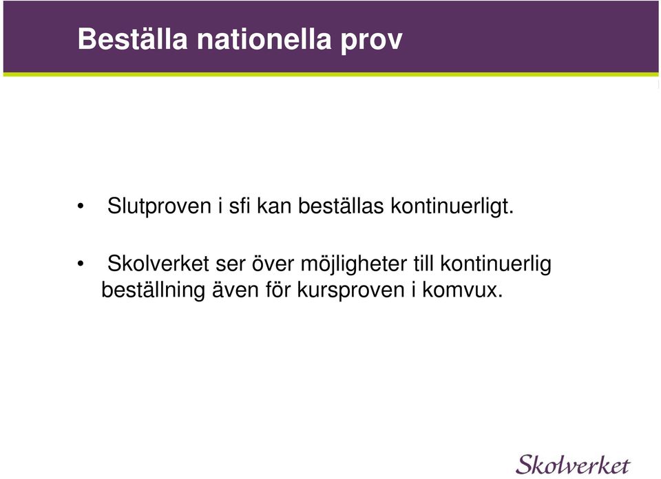 Skolverket ser över möjligheter till