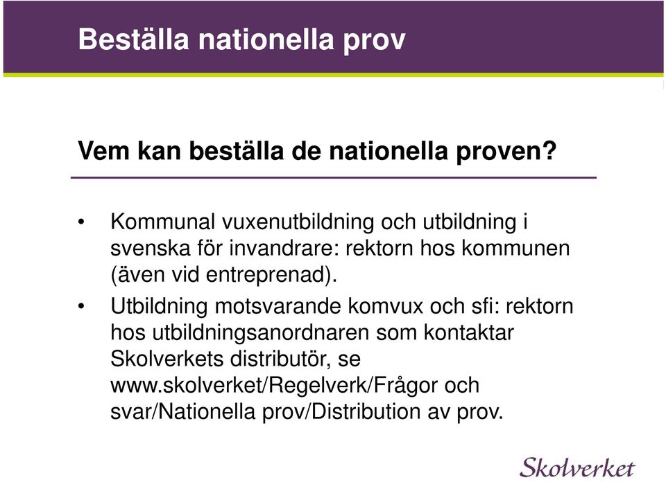 (även vid entreprenad).