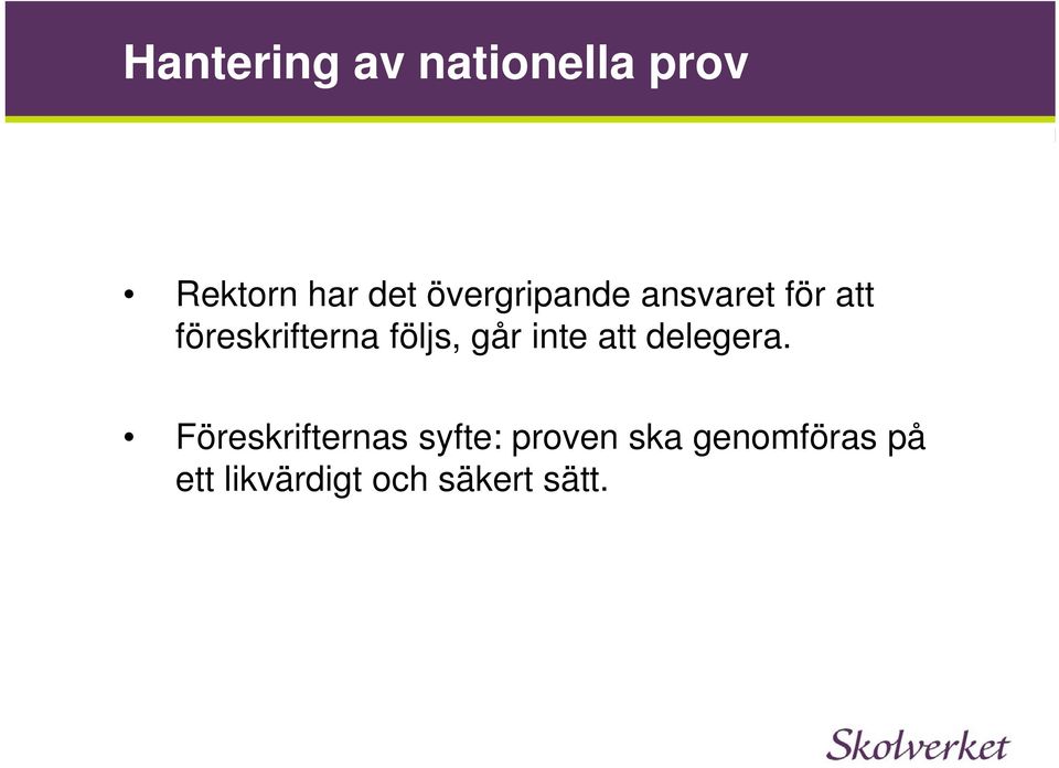 följs, går inte att delegera.