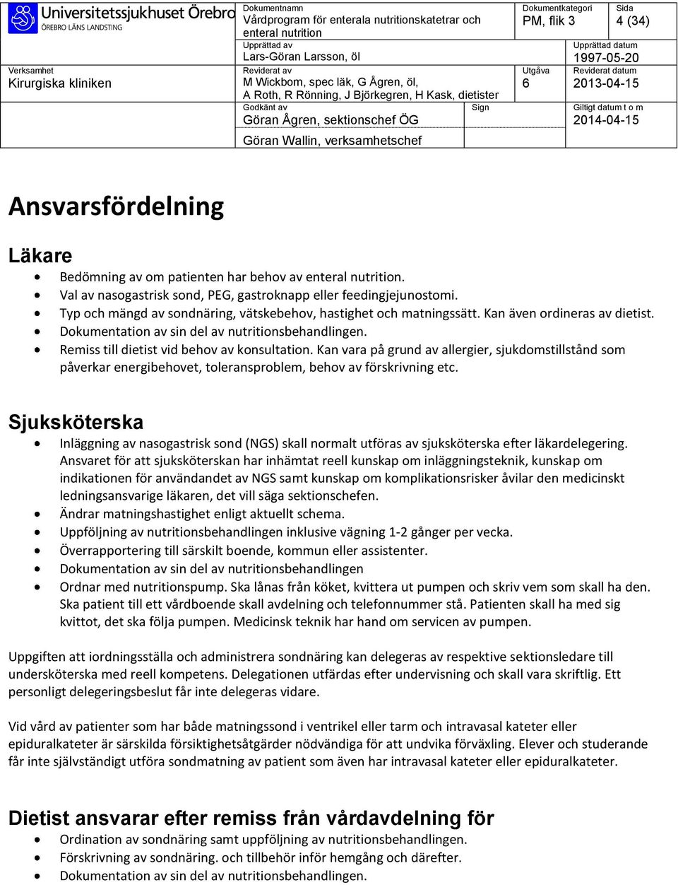 Kan vara på grund av allergier, sjukdomstillstånd som påverkar energibehovet, toleransproblem, behov av förskrivning etc.