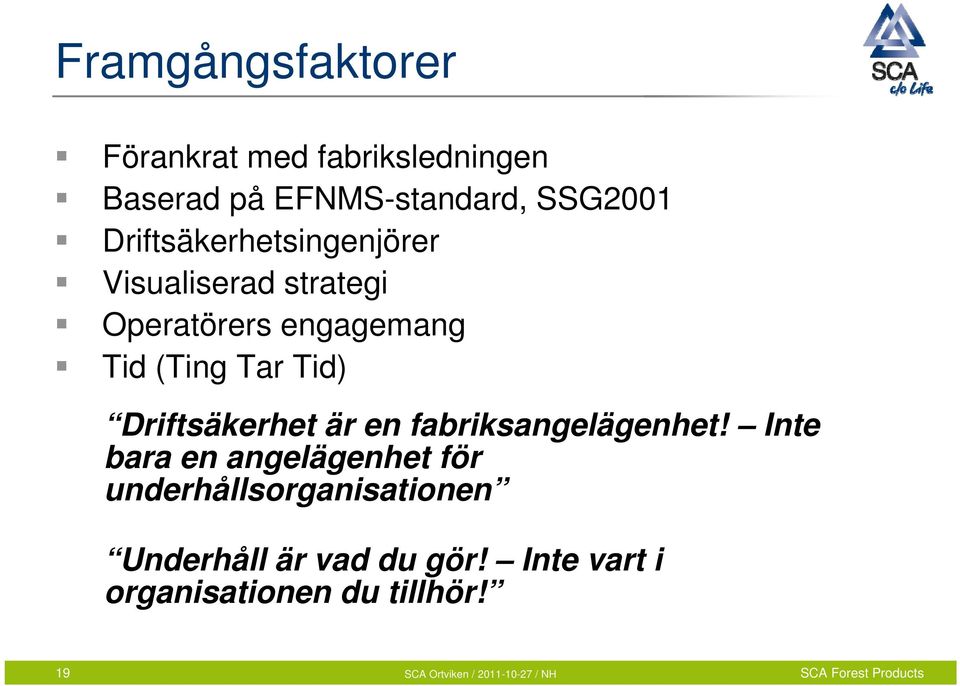Tid) Driftsäkerhet är en fabriksangelägenhet!