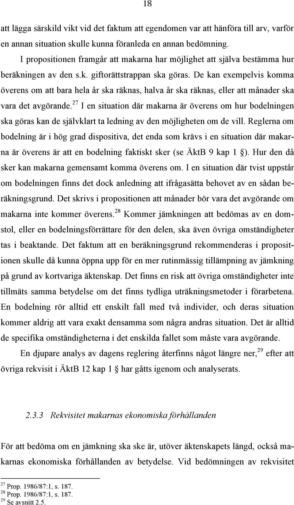 De kan exempelvis komma överens om att bara hela år ska räknas, halva år ska räknas, eller att månader ska vara det avgörande.