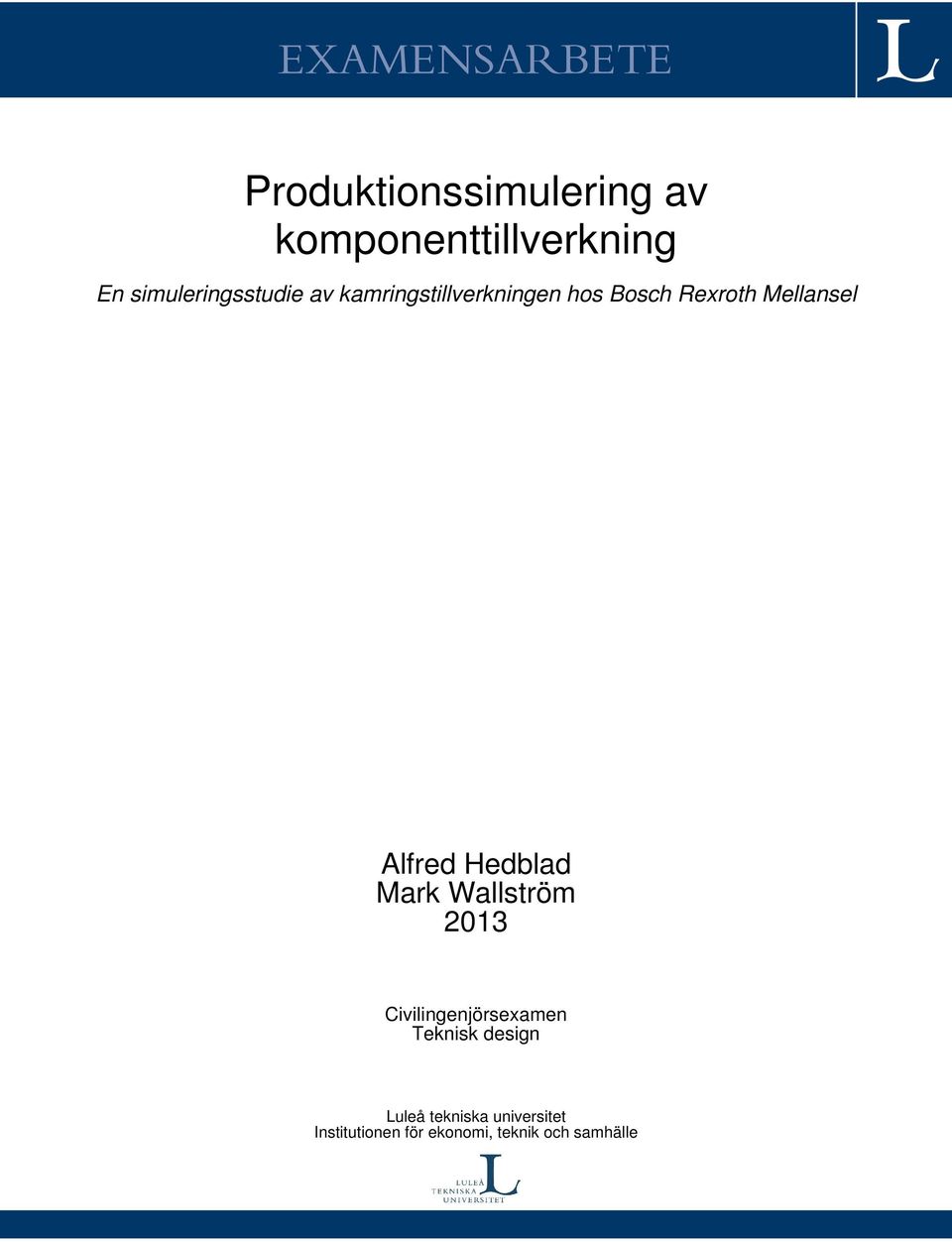 Mellansel Alfred Hedblad Mark Wallström 2013 Civilingenjörsexamen